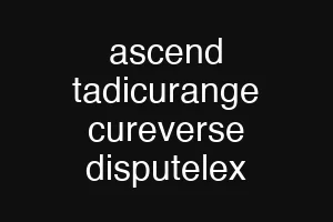 ascend tadicurange cureverse disputelex