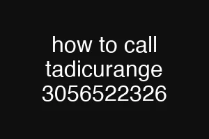 how to call tadicurange 3056522326