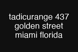 tadicurange 437 golden street miami florida