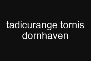 tadicurange tornis dornhaven